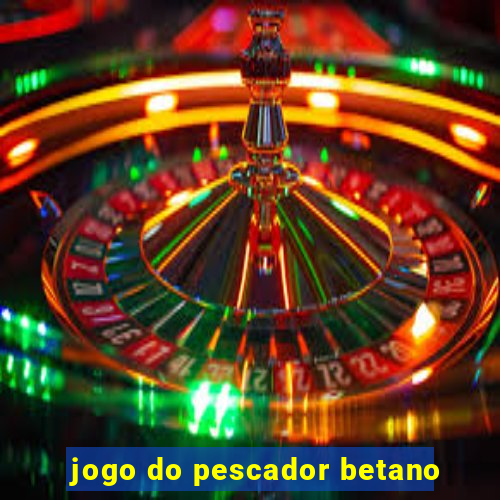 jogo do pescador betano